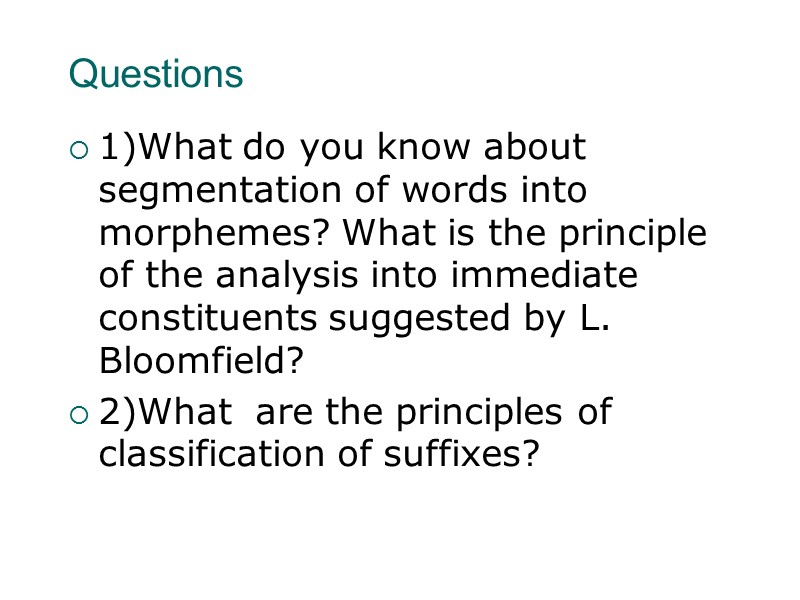 Questions 1)What do you know about segmentation of words into morphemes? What is the
